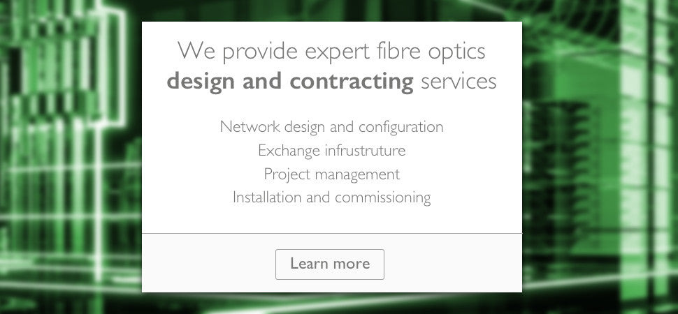 We provide expert fibre optics design and consultancy services